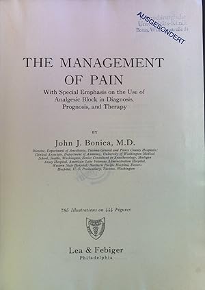 The Management of Pain: With special emphasis on the Use od Analgesic Block in Diagnosis, Prognos...