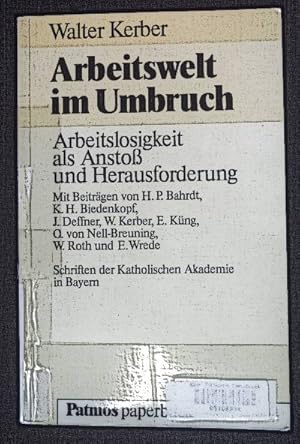 Bild des Verkufers fr Arbeitswelt im Umbruch : Arbeitslosigkeit als Anstoss und Herausforderung. Katholische Akademie in Bayern: Schriften der Katholischen Akademie in Bayern ; Bd. 112; Patmos-Paperback zum Verkauf von books4less (Versandantiquariat Petra Gros GmbH & Co. KG)