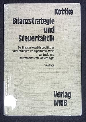 Image du vendeur pour Bilanzstrategie und Steuertaktik : der Einsatz steuerbilanzpolitischer sowie sonstiger steuerpolitischer Mittel zur Erreichung unternehmerischer Zielsetzungen. mis en vente par books4less (Versandantiquariat Petra Gros GmbH & Co. KG)