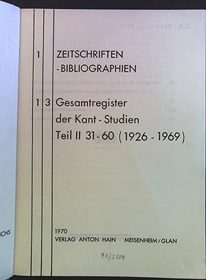 1. Zeitschriften-Bibliographien: 13. Gesamtregister der Kant-Studien; Teil 2: 31-60 (1926-1969) P...