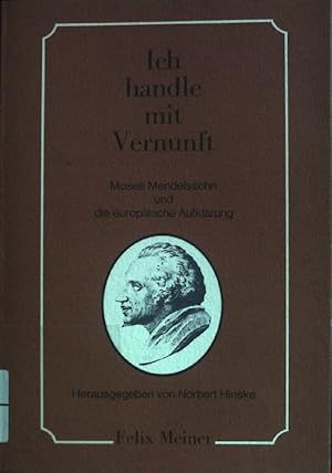 Seller image for Ich handle mit Vernunft . : Moses Mendelssohn und die europische Aufklrung. for sale by books4less (Versandantiquariat Petra Gros GmbH & Co. KG)
