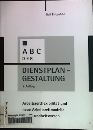 Bild des Verkufers fr ABC der Dienstplangestaltung : Arbeitszeitflexibilitt und neue Arbeitszeitmodelle im Gesundheitswesen. zum Verkauf von books4less (Versandantiquariat Petra Gros GmbH & Co. KG)