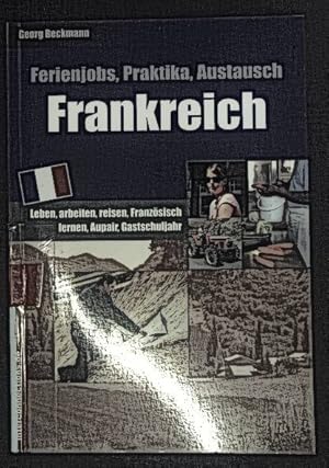 Bild des Verkufers fr Ferienjobs und Praktika; Teil: Frankreich; Leben, arbeiten, reisen, Franzsisch lernen, Aupair, Gastschuljahr. Reihe Jobs & Praktika zum Verkauf von books4less (Versandantiquariat Petra Gros GmbH & Co. KG)