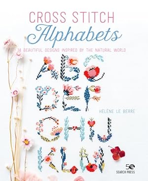 Bild des Verkufers fr Cross Stitch Alphabets : 14 Beautiful Designs Inspired by the Natural World zum Verkauf von GreatBookPrices