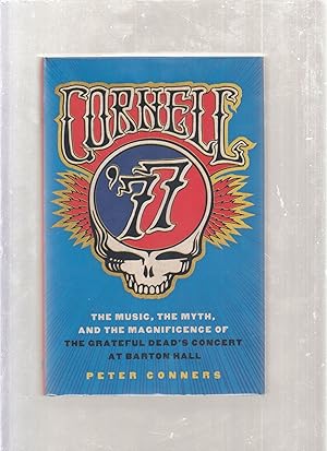 Bild des Verkufers fr Cornell '77: the Music, the Myth, and the Magnificence of the Grateful Dead's Concert at Barton Hall zum Verkauf von Old Book Shop of Bordentown (ABAA, ILAB)