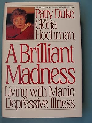 Seller image for A Brilliant Madness: Living With Manic-Depressive Illness for sale by PB&J Book Shop