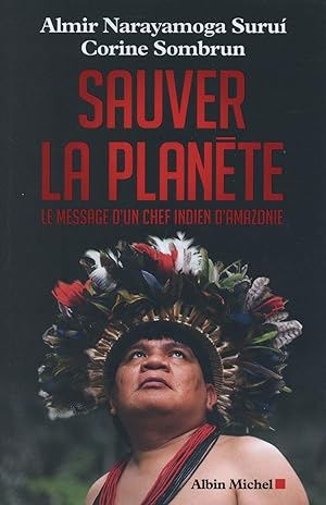 Seller image for sauver la plante ; le message dun chef indien d'Amazonie for sale by Chapitre.com : livres et presse ancienne
