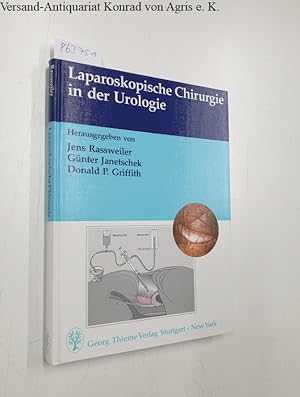 Laparoskopische Chirurgie in der Urologie : 36 Tabellen. hrsg. von Jens Rassweiler . Geleitw. von...