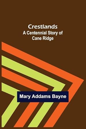 Seller image for Crestlands; A Centennial Story of Cane Ridge for sale by AHA-BUCH GmbH