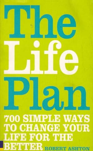 Bild des Verkufers fr The Life Plan: 700 Simple Ways to Change Your Life for the Better zum Verkauf von AMAHOFF- Bookstores