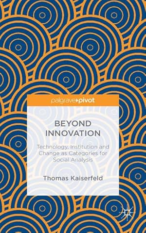 Seller image for Beyond Innovation: Technology, Institution and Change as Categories for Social Analysis for sale by AHA-BUCH GmbH