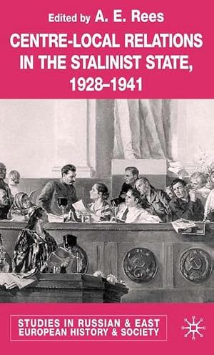 Imagen del vendedor de Centre-Local Relations in the Stalinist State, 1928-1941 a la venta por AHA-BUCH GmbH