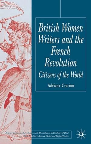 Bild des Verkufers fr British Women Writers and the French Revolution : Citizens of the World zum Verkauf von AHA-BUCH GmbH