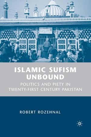 Immagine del venditore per Islamic Sufism Unbound : Politics and Piety in Twenty-First Century Pakistan venduto da AHA-BUCH GmbH