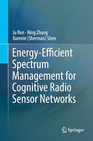 Image du vendeur pour Energy-Efficient Spectrum Management for Cognitive Radio Sensor Networks mis en vente par AHA-BUCH GmbH