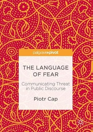 Bild des Verkufers fr The Language of Fear : Communicating Threat in Public Discourse zum Verkauf von AHA-BUCH GmbH