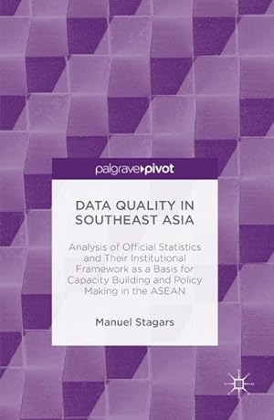 Bild des Verkufers fr Data Quality in Southeast Asia : Analysis of Official Statistics and Their Institutional Framework as a Basis for Capacity Building and Policy Making in the ASEAN zum Verkauf von AHA-BUCH GmbH