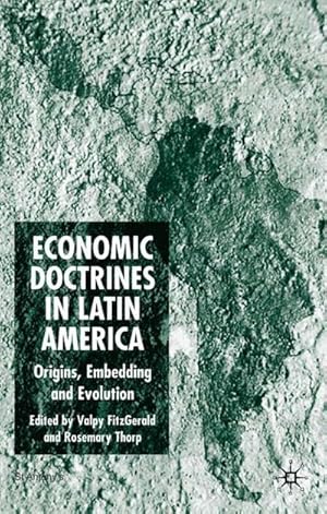 Bild des Verkufers fr Economic Doctrines in Latin America : Origins, Embedding and Evolution zum Verkauf von AHA-BUCH GmbH