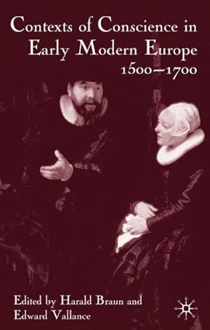 Bild des Verkufers fr Contexts of Conscience in the Early Modern Europe, 1500-1700 zum Verkauf von AHA-BUCH GmbH