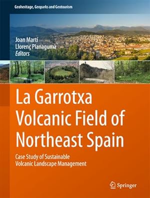 Imagen del vendedor de La Garrotxa Volcanic Field of Northeast Spain : Case Study of Sustainable Volcanic Landscape Management a la venta por AHA-BUCH GmbH