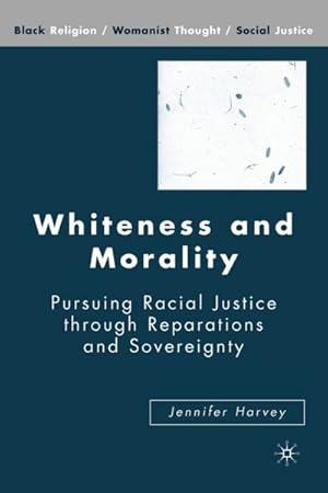 Bild des Verkufers fr Whiteness and Morality : Pursuing Racial Justice Through Reparations and Sovereignty zum Verkauf von AHA-BUCH GmbH
