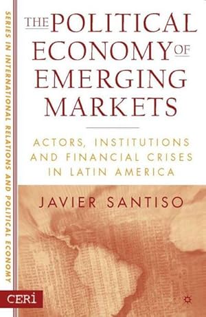Immagine del venditore per The Political Economy of Emerging Markets : Actors, Institutions and Financial Crises in Latin America venduto da AHA-BUCH GmbH
