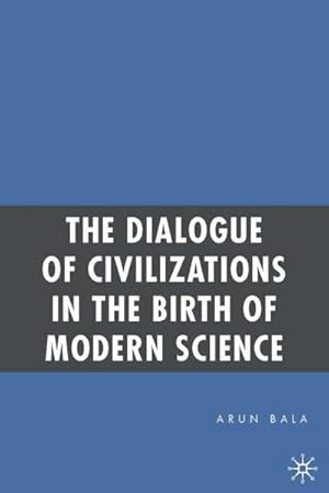 Seller image for The Dialogue of Civilizations in the Birth of Modern Science for sale by AHA-BUCH GmbH