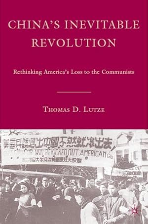 Bild des Verkufers fr China's Inevitable Revolution : Rethinking America's Loss to the Communists zum Verkauf von AHA-BUCH GmbH