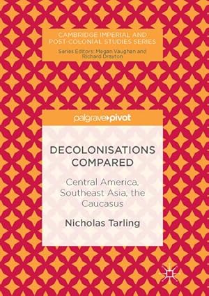 Bild des Verkufers fr Decolonisations Compared : Central America, Southeast Asia, the Caucasus zum Verkauf von AHA-BUCH GmbH