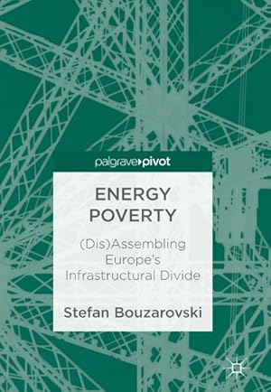 Seller image for Energy Poverty : (Dis)Assembling Europe's Infrastructural Divide for sale by AHA-BUCH GmbH