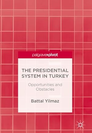 Seller image for The Presidential System in Turkey : Opportunities and Obstacles for sale by AHA-BUCH GmbH