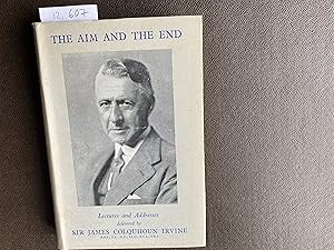 Immagine del venditore per The Aim and the End Lectures and Addresses delivered by Sir James Colquhoun Irvine venduto da Book Souk