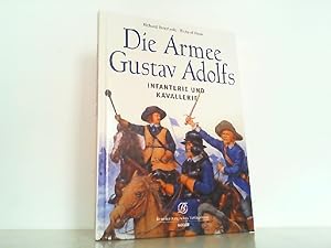 Bild des Verkufers fr Die Armee Gustav Adolfs. Infanterie und Kavallerie. zum Verkauf von Antiquariat Ehbrecht - Preis inkl. MwSt.