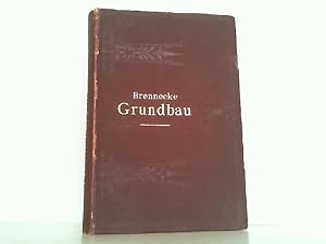 Der Grundbau. Deutsches Bauhandbuch - Baukunde des Ingenieurs. Unter Mitwirkung von Fachmännern d...