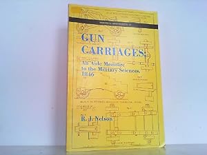 Bild des Verkufers fr Gun Carriages - An Aide Memoire to the Military Sciences, 1846. Historical Arms Series No. 13. zum Verkauf von Antiquariat Ehbrecht - Preis inkl. MwSt.