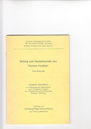 Bild des Verkufers fr Beitrag zum Gestaltwandel des Morbus Hodgkin. Eine Kasuistik. Inaugural-Dissertation zur Erlang. d. Doktorwrde im Fachbereich Medizin an d. Friedrich-Alexander-Universitt Erlangen-Nrnberg. zum Verkauf von Elops e.V. Offene Hnde