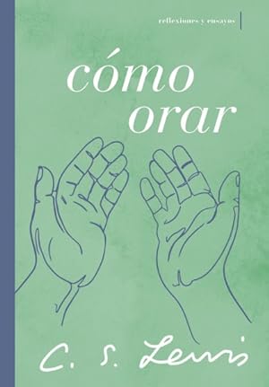 Seller image for Cmo orar/ How to Pray : Reflexiones Y Ensayos/ Reflections and Essays -Language: spanish for sale by GreatBookPrices