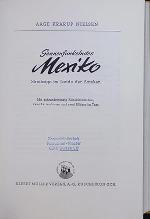 Image du vendeur pour Sonnenfunkelndes Mexiko. Streifzge im Lande der Azteken. mis en vente par Antiquariat Bookfarm