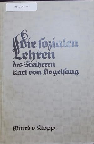 Die sozialen Lehren des Freiherrn Karl von Vogelsang Grundzüge einer kath.Ge- sellschafts- u Volk...