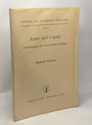 Amor und Cupido: Untersuchungen über den roömischen Liebesgott (Beiträge zur klassischen Philolog...