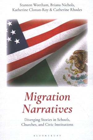 Seller image for Migration Narratives : Diverging Stories in Schools, Churches, and Civic Institutions for sale by GreatBookPrices