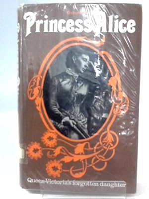 Bild des Verkufers fr Princess Alice: Queen Victoria's Forgotten Daughter zum Verkauf von World of Rare Books