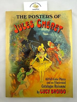 The Posters of Jules Chéret: 46 Full-Color Plates and an Illustrated Catalogue Raisonné. First ed...