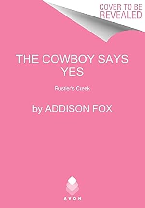 Image du vendeur pour The Cowboy Says Yes: Rustlers Creek (Rustlers Creek, 1) by Fox, Addison [Mass Market Paperback ] mis en vente par booksXpress