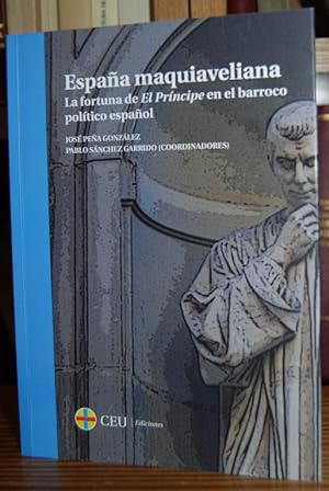 Imagen del vendedor de ESPAA MAQUIAVELIANA. la fortuna de El Prncipe en el barroco poltico espaol a la venta por Fbula Libros (Librera Jimnez-Bravo)