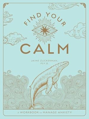 Immagine del venditore per Find Your Calm: A Workbook to Manage Anxiety (Volume 1) by Zuckerman, Jaime [Paperback ] venduto da booksXpress