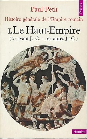 Bild des Verkufers fr Histoire gnrale de l'Empire romain. I Le Haut-Empire (27 avant J.-C.-161 aprs J.-C.) zum Verkauf von Librairie Archaion