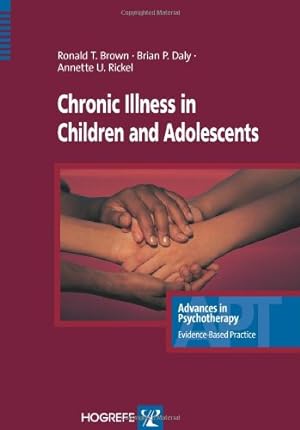 Seller image for Chronic Illness in Children And Adolescents (Advances in Psychotherapy; Evidence-Based Practice) by Ronald T. Brown, Brian P. Daly, Annette U. Rickel [Paperback ] for sale by booksXpress