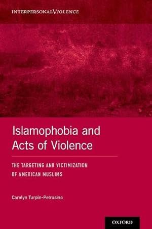 Immagine del venditore per Islamophobia and Acts of Violence: The Targeting and Victimization of American Muslims (Interpersonal Violence) [Hardcover ] venduto da booksXpress