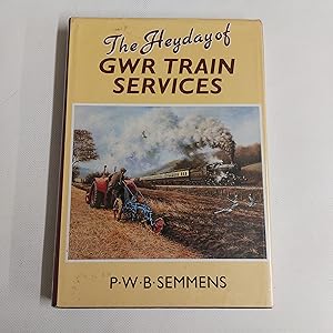 Seller image for The Heyday of Great Western Railway Train Services for sale by Cambridge Rare Books